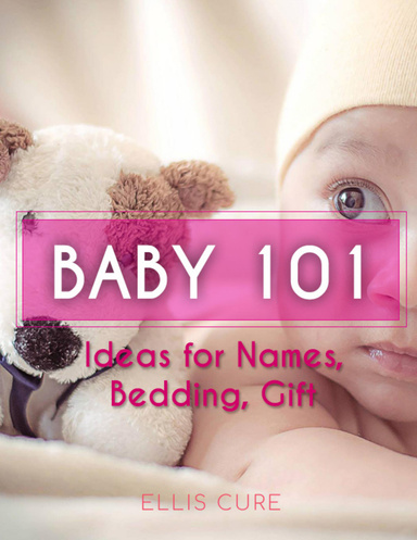 Baby 101: Ideas for Names, Bedding, Gift
