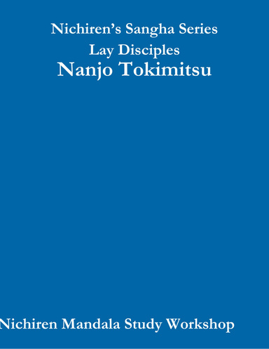 Nichiren’s Sangha Series Lay Disciples: Nanjo Tokimitsu