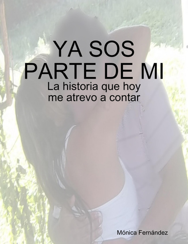 YA SOS PARTE DE MI - La historia que hoy me atrevo a contar