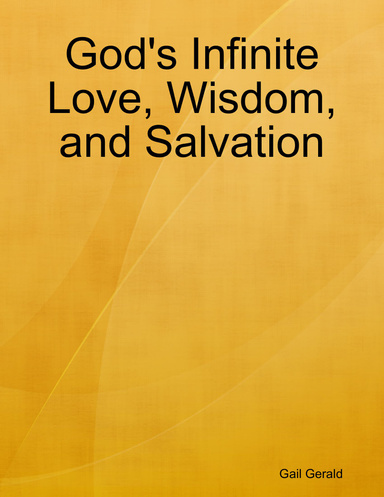 God's Infinite Love, Wisdom, and Salvation