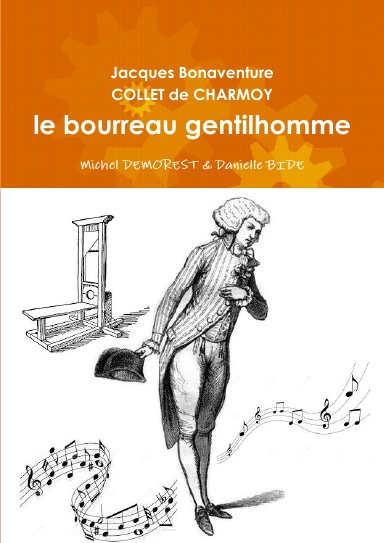 Jacques Bonaventure COLLET de CHARMOY ou le bourreau gentilhomme