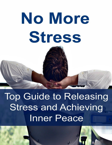 No More Stress: Top Guide to Releasing Stress and Achieving Inner Peace