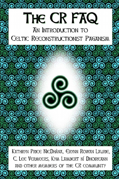The CR FAQ - An Introduction to Celtic Reconstructionist Paganism
