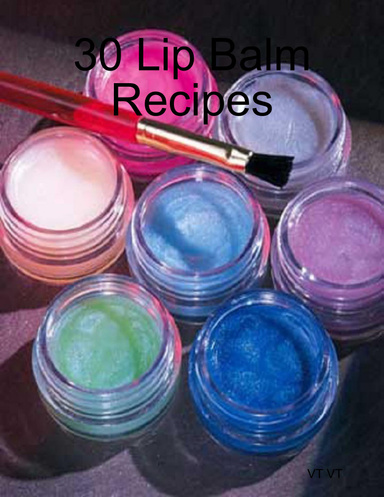 30 Lip Balm Recipes