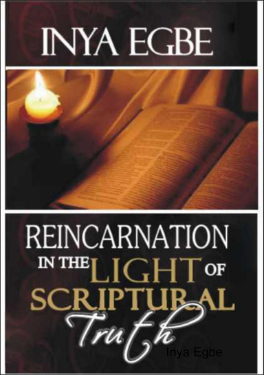 Reincarnation In the Light of Scriptural Truth