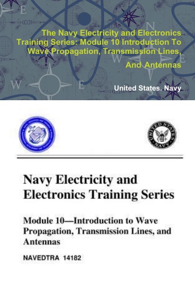The Navy Electricity and Electronics Training Series: Module 10 Introduction To Wave Propagation, Transmission Lines, And Antennas