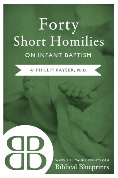Forty Short Homilies on Infant Baptism