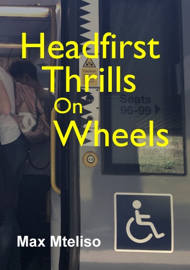 Headfirst Thrills on Wheels (wheelchair globetrotting & dealing with the consequences)