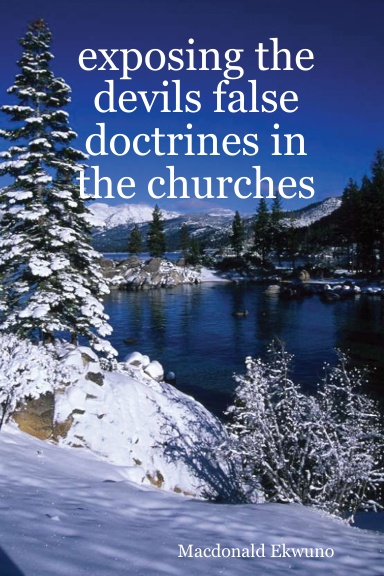 exposing the devils false doctrines in the churches