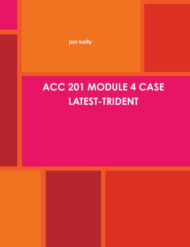 ACC 201 MODULE 4 CASE LATEST-TRIDENT