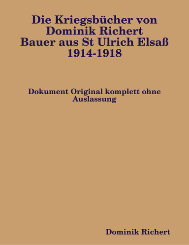 Die Kriegsbücher von Dominik Richert,  Bauer, aus St Ulrich / Elsaß 1914-1918