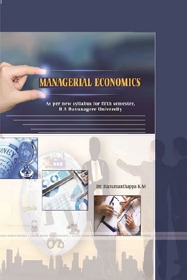 MANAGERIAL ECONOMICS As per new syllabus for fifth semester, B A Davanagere University