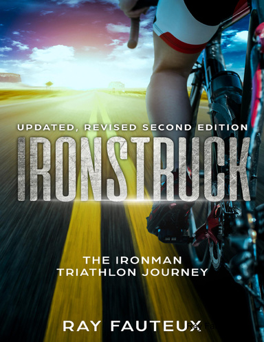 Revised, Updated Second Edition :   Ironstruck...the Ironman Triathlon Journey