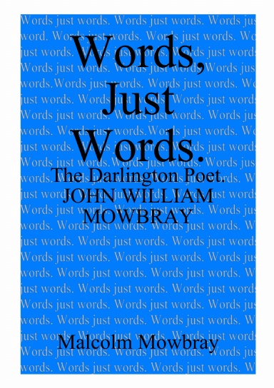 Words, Just Words. The Darlington Poet. John William Mowbray