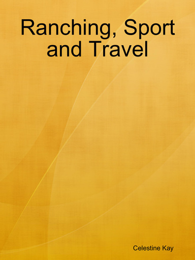 Ranching, Sport and Travel