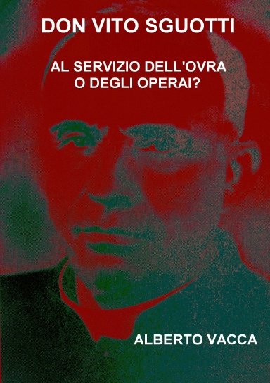 Don Vito Sguotti: al servizio dell'OVRA o degli operai?