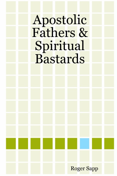 Apostolic Fathers & Spiritual Bastards