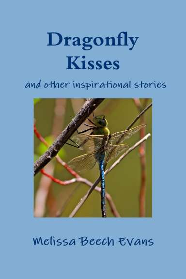 Dragonfly Kisses and other inspirational stories