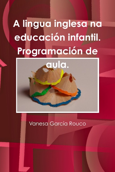 A lingua inglesa na educación infantil. Programación de aula.