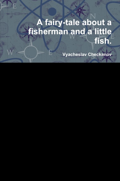 A fairy-tale about a fisherman and a little fish.