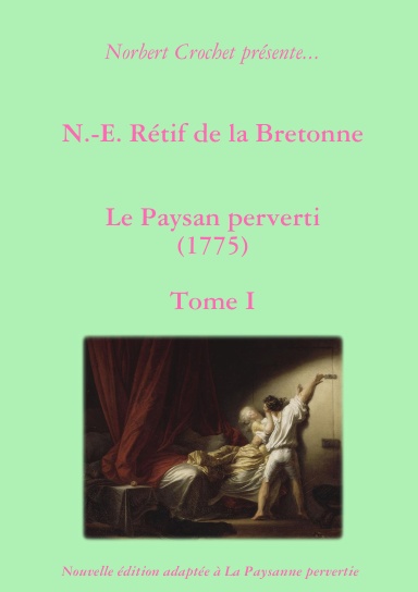 N.-E. Rétif de la Bretonne - Le Paysan perverti Tome I