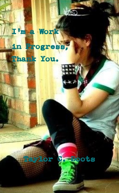 I'm a Work in Progress, Thank You.
