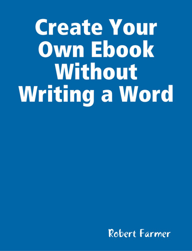 Create Your Own Ebook Without Writing a Word