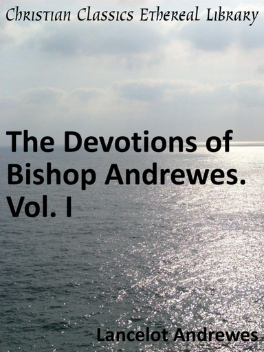 Devotions of Bishop Andrewes. Vol. I