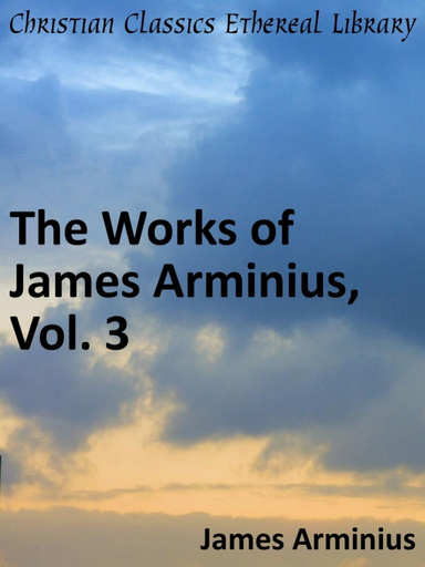 Works of James Arminius, Vol. 3