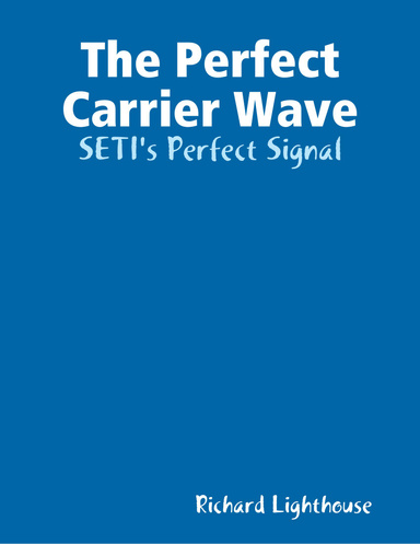 The Perfect Carrier Wave:  SETI's Perfect Signal