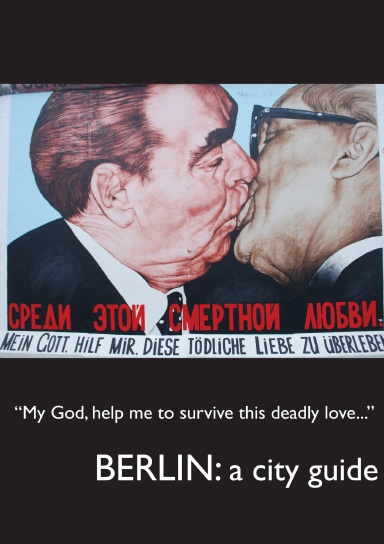 Save me from this deadly love: A Guide to Berlin