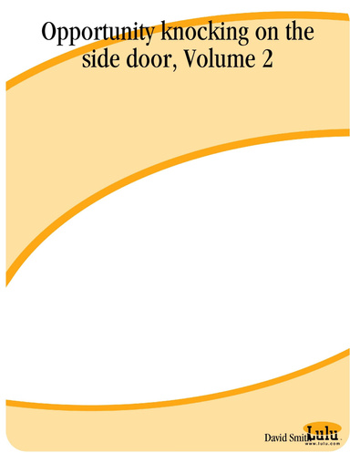 Opportunity knocking on the side door, Volume 2
