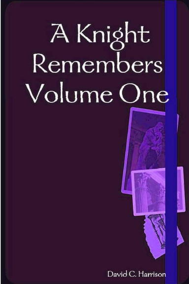 A Knight Remembers: Volume One