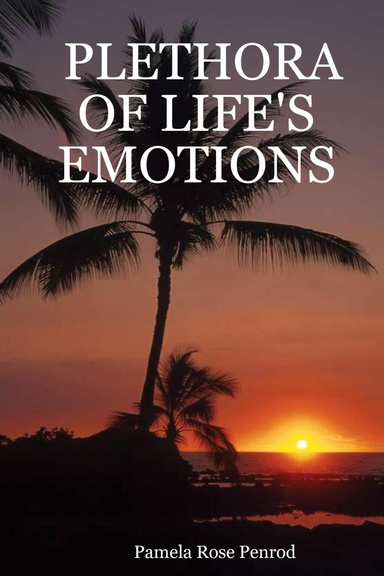 PLETHORA OF LIFE'S EMOTIONS