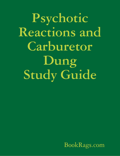 Psychotic Reactions and Carburetor Dung Study Guide