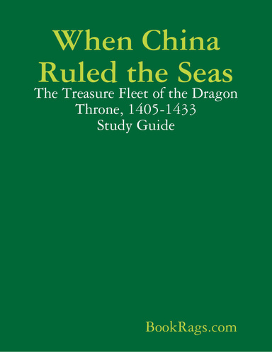When China Ruled the Seas: The Treasure Fleet of the Dragon Throne, 1405-1433 Study Guide
