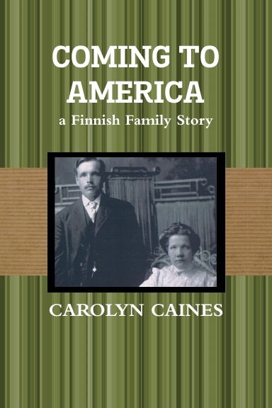COMING TO AMERICA: a Finnish Family Story