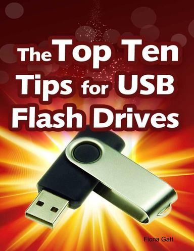 The Top Ten Tips for USB Flash Drives