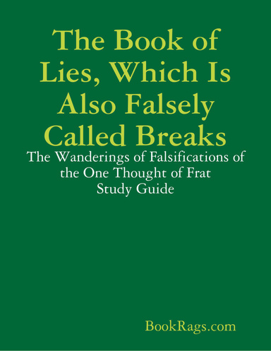 The Book of Lies, Which Is Also Falsely Called Breaks: The Wanderings of Falsifications of the One Thought of Frat Study Guide