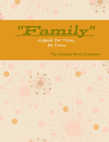 "Family"  A Guide For Teens, By Teens