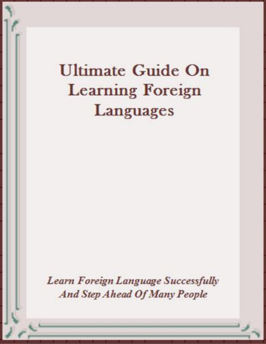 Ultimate Guide On Learning Foreign Languages