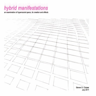 HYBRID MANIFESTATIONS: AN EXAMINATION OF HYPER-SOCIAL SPACE, ITS CREATION, AND EFFECTS