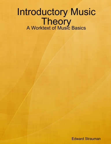 Introductory Music Theory: A Worktext of Music Basics