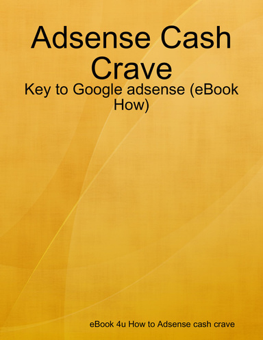 Adsense Cash Crave - Key to Google adsense (eBook How)