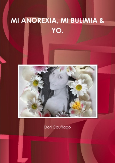 MI ANOREXIA, MI BULIMIA & YO.