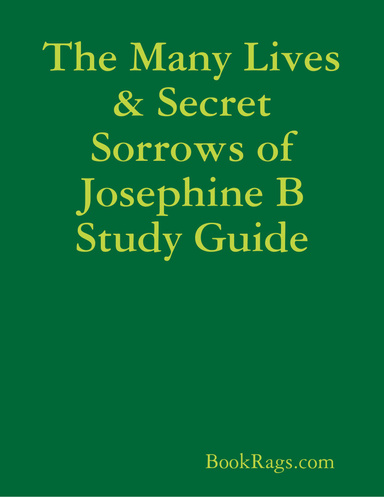The Many Lives & Secret Sorrows of Josephine B Study Guide
