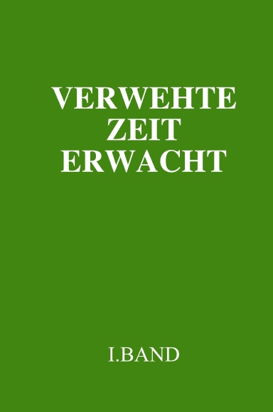 Verwehte Zeit erwacht-1.Band