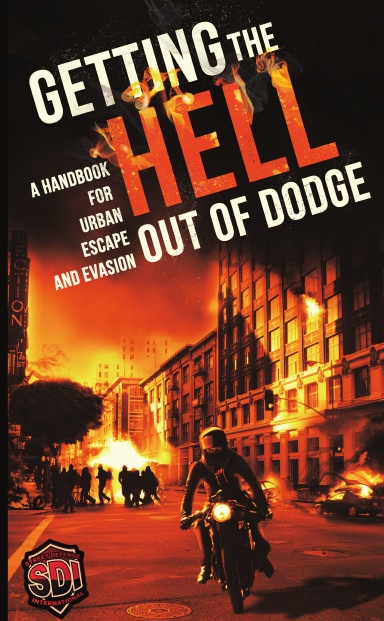 Getting The Hell Out Of Dodge A Handbook For Urban Escape And Evasion