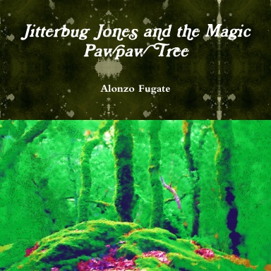 Jitterbug Jones and the Magic Pawpaw Tree