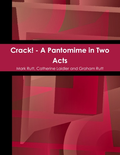 Crack! - a Pantomime in Two Acts